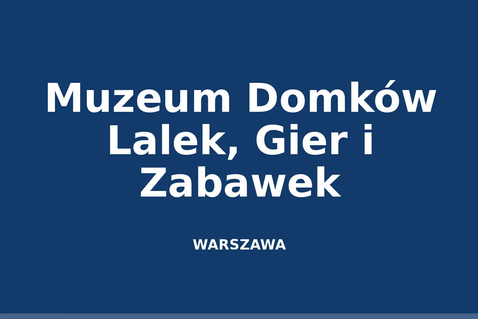 Muzeum Domków Lalek, Gier i Zabawek