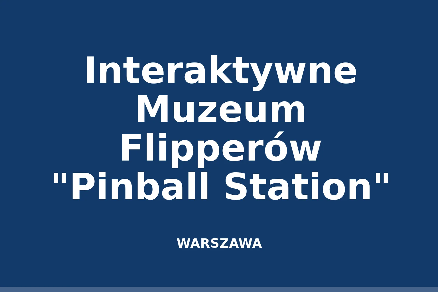 Interaktywne Muzeum Flipperów "Pinball Station"